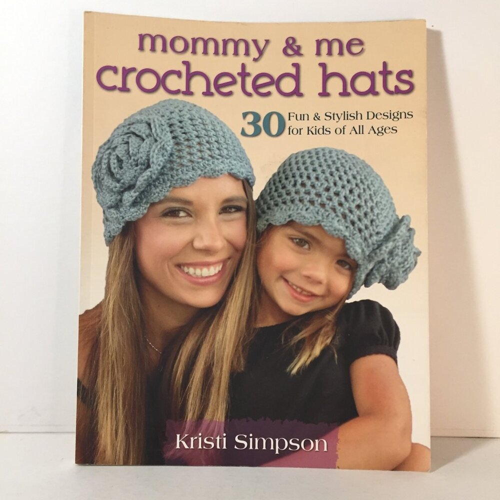Mommy and Me Crocheted Hats : 30 Fun and Stylish Designs Great For All Ages